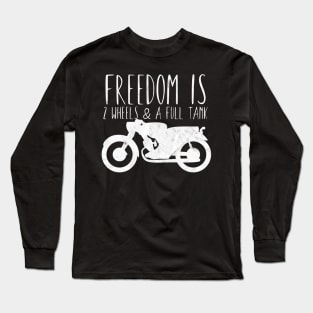 Motorcycle freedom 2 wheels full tank Long Sleeve T-Shirt